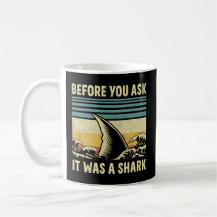 Before Your Ask It Was A Shark Amputation Surgery Coffee Mug