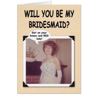 Beg fo Bridesmaid Cards
