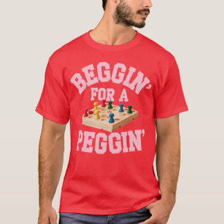 Beggin’ for a Peggin’ Funny Board Game Pun Design T-Shirt