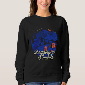 Begging for Smores Camping Camper Camp Campsite Fo Sweatshirt