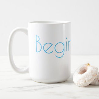 Begin Again Mug