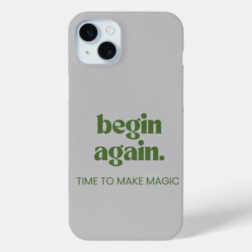 Begin Again Time To Make Magic Inspirational Quote iPhone 15 Plus Case