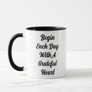 Begin Each Day With A Grateful Heart Quote Coffee Mug