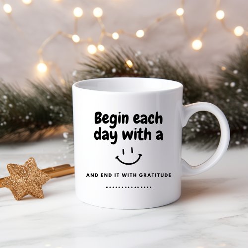 Begin each day with a smile coffee mug