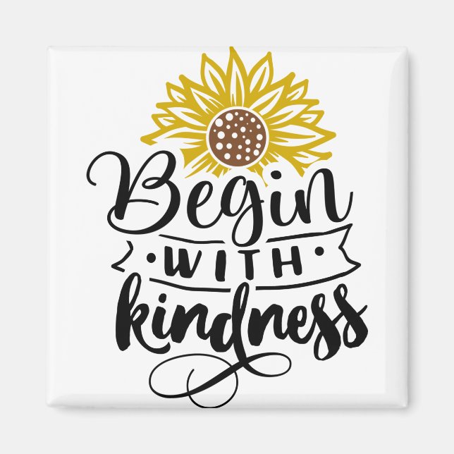 Begin With Kindness Magnet (Front)