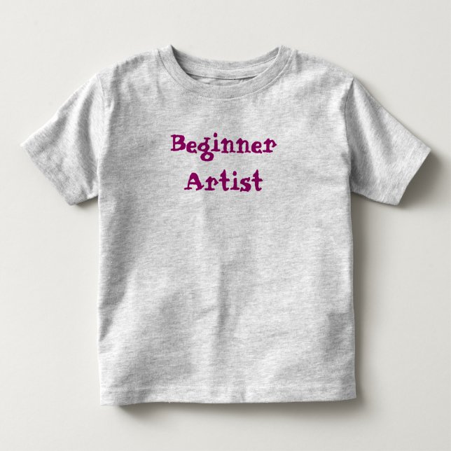 Beginner Artist Quote Toddler T-shirt (Front)