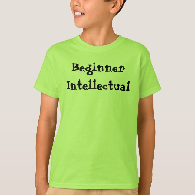 Beginner Intellectual Funny Quote T-Shirt (Front)