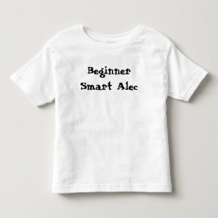 Beginner Smart Alec Funny Quote Toddler T-shirt