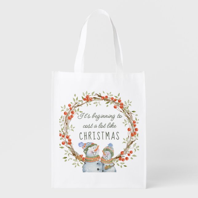 Beginning to Cost a Lot Like Christmas Fun Snowman Grocery Bag (Front)