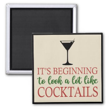 Beginning To Look A Lot Like Cocktails Magnet by Home_Suite_Home at Zazzle