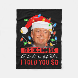 Beginning To Look A Lot Like I Told You So Trump X Fleece Blanket
