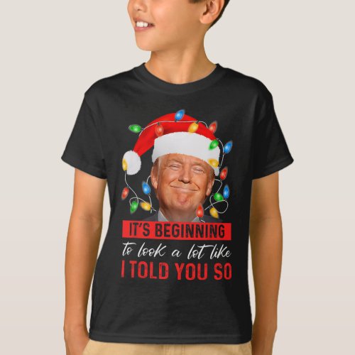 Beginning To Look A Lot Like I Told You So Trump X T_Shirt