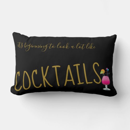 Beginning To Look Lot like Cocktails _ Funny Xmas Lumbar Pillow