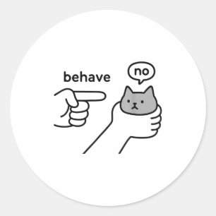 Behave No Funny Cat Meme Cartoon Design Classic Round Sticker