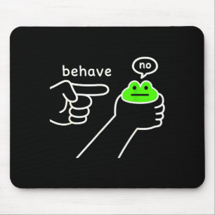 Behave No Funny Frog Meme Humor  Mouse Pad