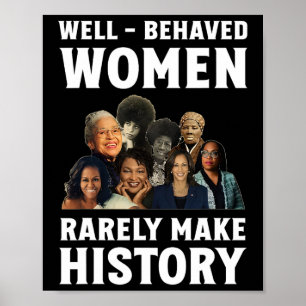 - Behaved Women Rarely Make History Kamala Harris Poster