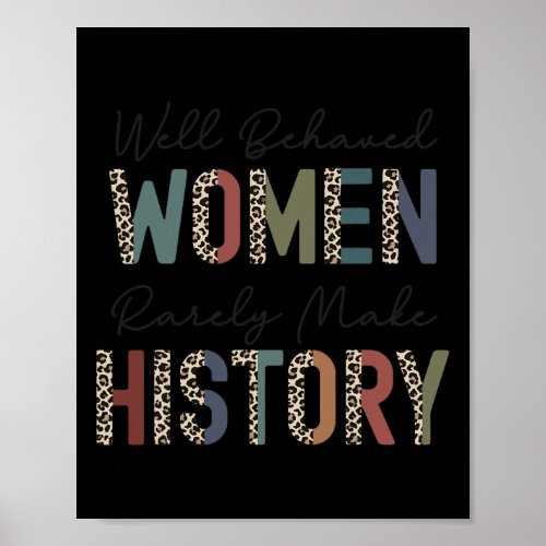 Behaved Women Rarely Make History Strong Woman Fem Poster