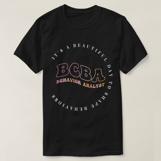 Behavior Analyst BCBA ,Behavior Therapist, ABA The T-Shirt (Design Front)