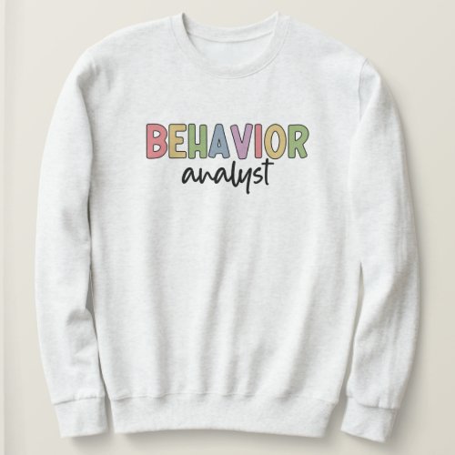 Behavior Analyst BCBA Behavior Therapist Sweatshirt