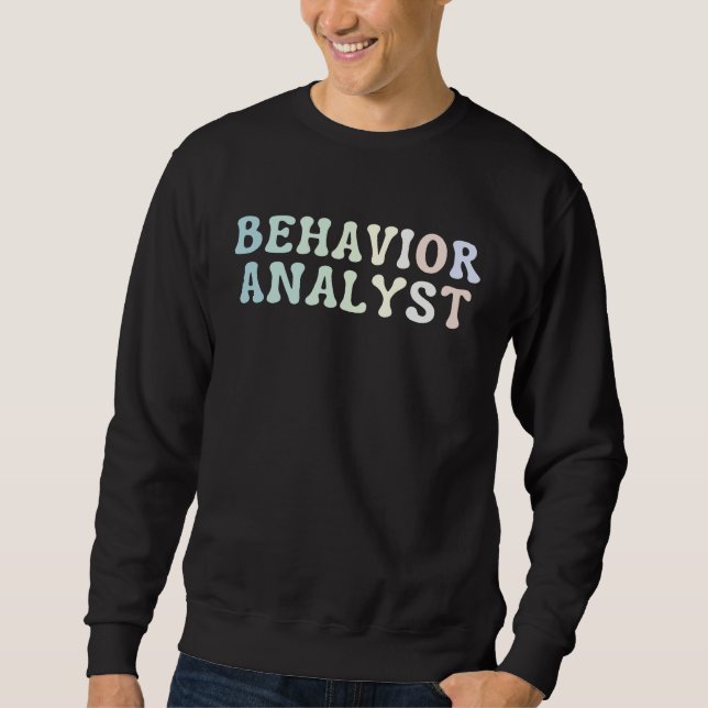 Behavior Analyst Behavior Analysis Diagnosing Beha Sweatshirt (Front)