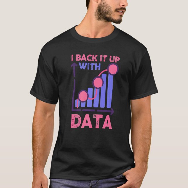 Behavior Analyst Data Analyst I Back It Up With Da T-Shirt (Front)