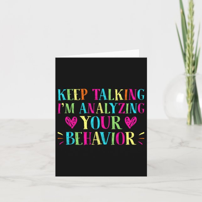 Behavior Analyst - Keep Talking I'm Analyzing Your Card (Front)