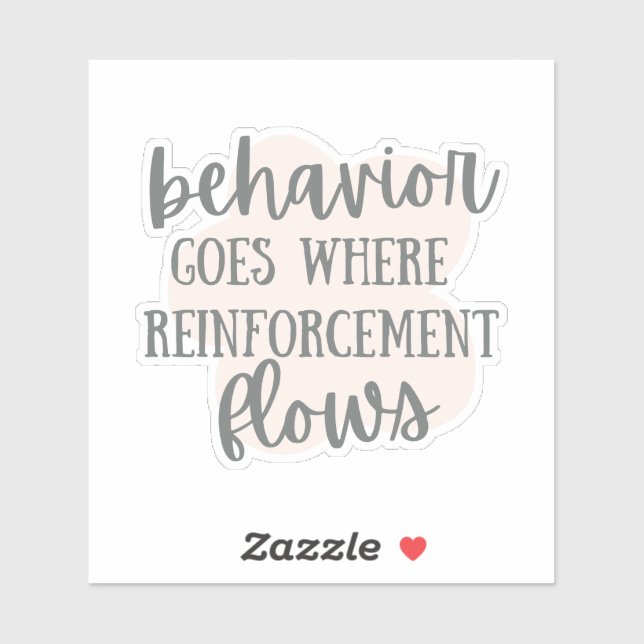 Behavior Goes Where Reinforcement Flows, ABA gift, Sticker (Sheet)