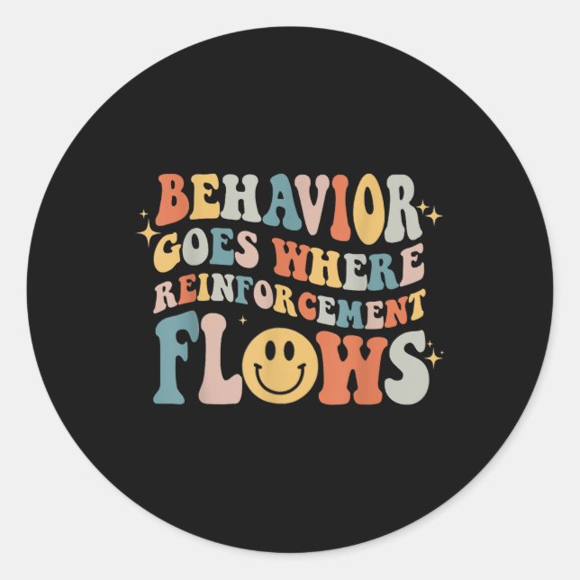 Behavior Goes Where Reinforcement Flows Autism Awa Classic Round Sticker (Front)