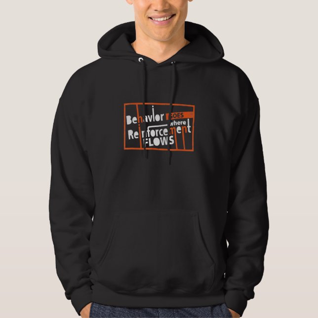 Behavior Goes Where Reinforcement Flows   Bcba Aba Hoodie (Front)
