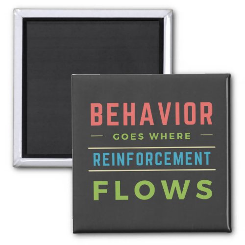 Behavior Goes Where Reinforcement Flows  Magnet