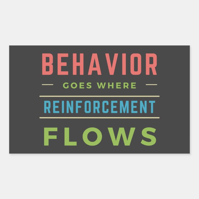 Behavior Goes Where Reinforcement Flows  Rectangular Sticker (Front)