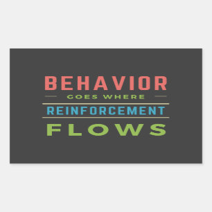 Behavior Goes Where Reinforcement Flows Rectangular Sticker