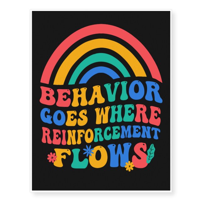 Behavior Goes Where Reinforcement Flows Temporary Tattoos (Front)