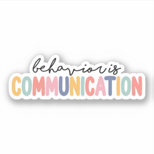 Behavior Is Communication ABA Behavior Therapist Sticker