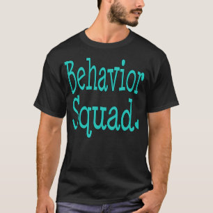 Behavior Squad Aba Therapist Special Ed Teacher fu T-Shirt