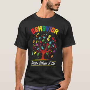Behavior That s What I Do ABA Therapist Therapy Au T-Shirt