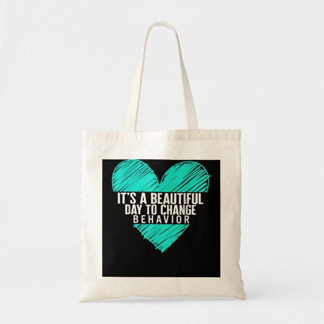 Behavioral Analyst It's A Beautiful Day To Change  Tote Bag (Front)