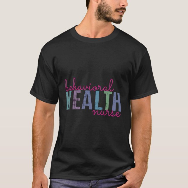 Behavioral Health Nurse Psychiatric Nurse Practiti T-Shirt (Front)