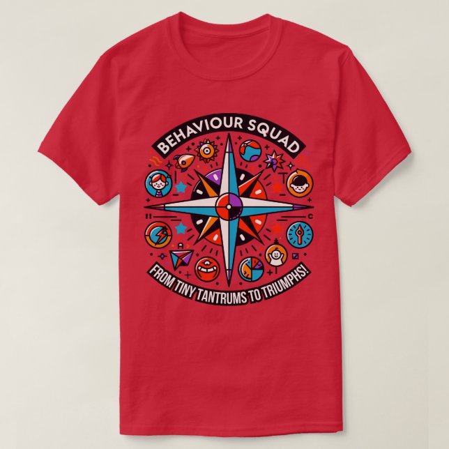 Behaviour Squad From Tiny Tantrums to Triumphs T-Shirt (Design Front)