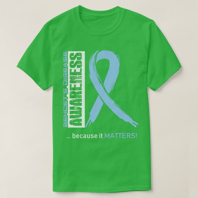 Behcets Disease Awareness Because Its Matters In T T-Shirt (Design Front)