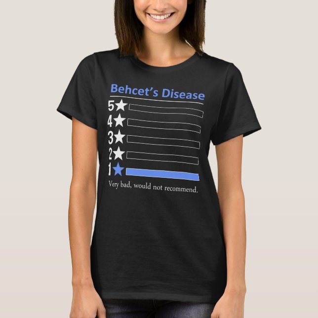 Behcet's Disease Very bad, would not recommend. T-Shirt (Front)