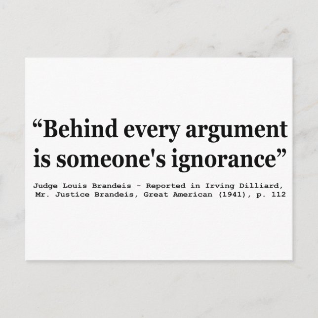 Behind Every Argument is Someone's Ignorance Postcard (Front)