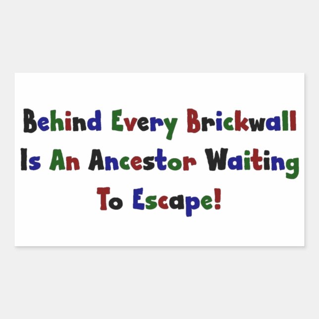 Behind Every Brickwall Is An Ancestor ... Rectangular Sticker (Front)