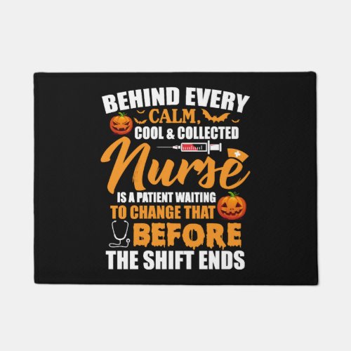 Behind Every Calm Cool Collected Nurse Is Patient Doormat