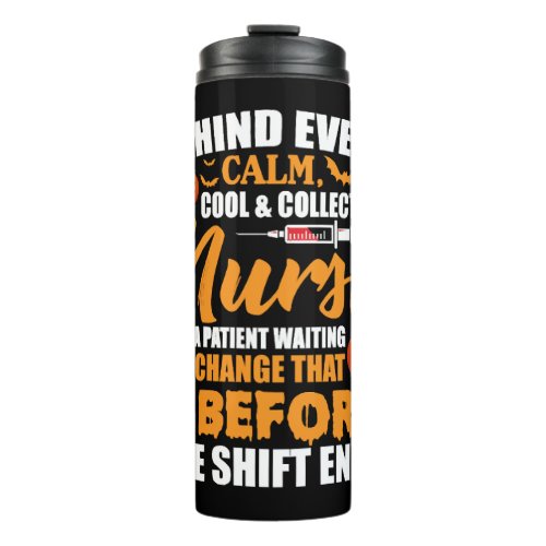 Behind Every Calm Cool Collected Nurse Is Patient Thermal Tumbler