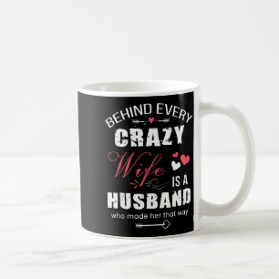 Behind Every Crazy Wife Is A Husband Funny Couple Coffee Mug