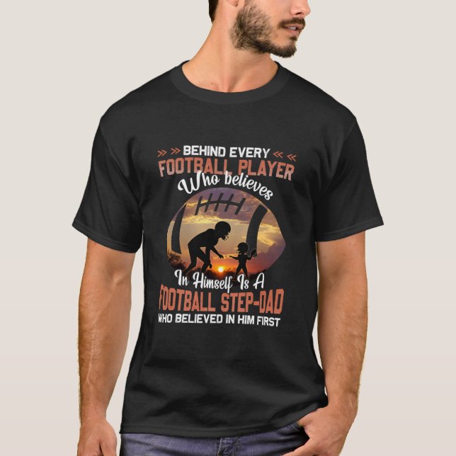 Behind Every Football Player Is Football Step Dad T-Shirt (Front)