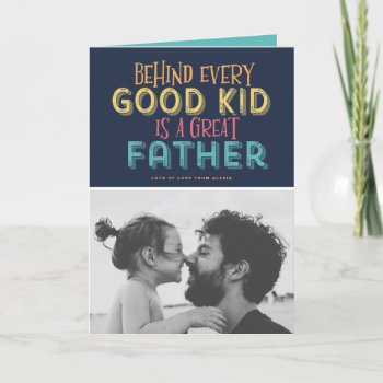 Behind Every Good Kid Is A Great Father Quote Card by misstallulah at Zazzle