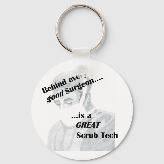Behind every good surgeon is a great Scrub Tech Keychain (Front)