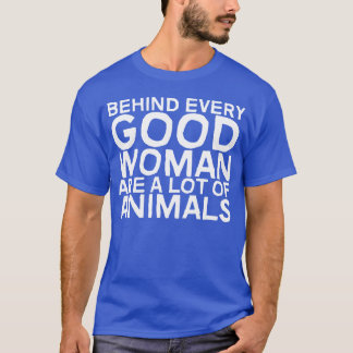 Behind Every Good Woman Are A Lot Of Animals vinta T-Shirt
